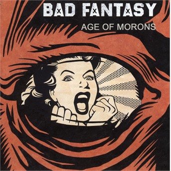 Cover for Bad Fantasy · Age Of Morons (CD) (2018)