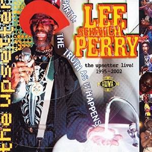 The Upsetter Live!! ..The Truth As It Happens!! Part 1 - Lee Scratch Perry - Musiikki - ARIWA RECORDS - 5020145801657 - maanantai 12. elokuuta 2002