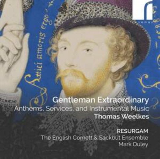 Cover for Resurgam / the English Cornett &amp; Sackbut Ensemble / Mark Duley · Gentleman Extraordinary: Anthems / Services / And Instrumental Music By Thomas Weelkes (CD) (2023)