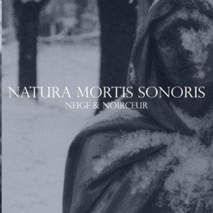 Cover for Neige Et Noirceur · Natura Mortis Sonoris (CD) (2013)