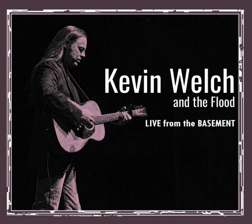 Live From The Basement - Welch, Kevin & The Flood - Music - NEW SHOT RECORDS - 8016108031657 - November 3, 2023