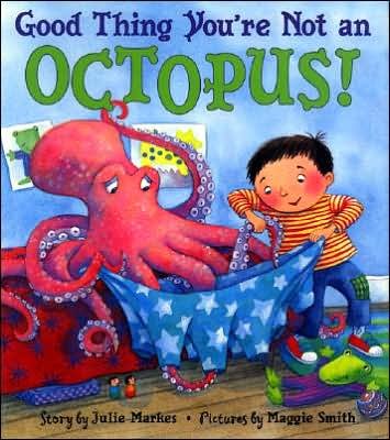 Good Thing You're Not An Octopus - Julie Markes - Livres - HarperCollins Publishers Inc - 9780060284657 - 20 février 2001