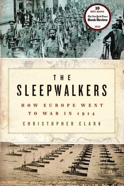 Cover for Christopher Clark · The Sleepwalkers: How Europe Went to War in 1914 (Innbunden bok) (2013)