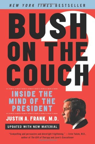 Bush on the Couch Rev Ed: Inside the Mind of the President - M.d. Frank Justin A. - Kirjat - Harper Paperbacks - 9780061430657 - torstai 1. marraskuuta 2007