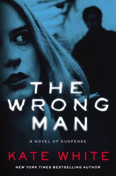 Cover for Kate White · The Wrong Man: A Novel of Suspense (Pocketbok) (2015)