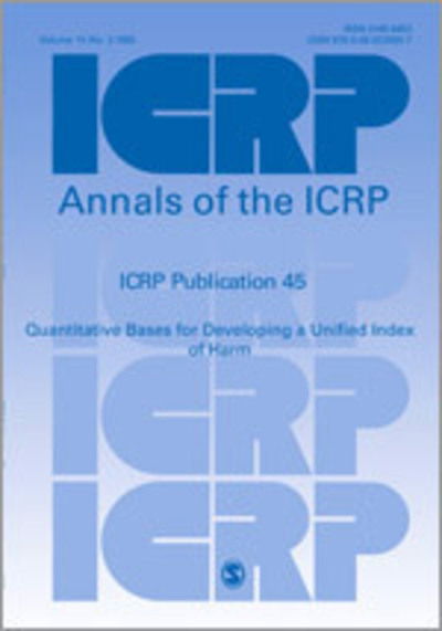 Cover for Icrp · ICRP Publication 45: Quantitative Bases for Developing a Unified Index of Harm - Annals of the ICRP (Paperback Book) (1986)