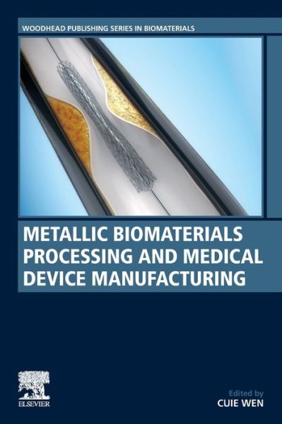 Cover for Metallic Biomaterials Processing and Medical Device Manufacturing - Woodhead Publishing Series in Biomaterials (Paperback Book) (2020)