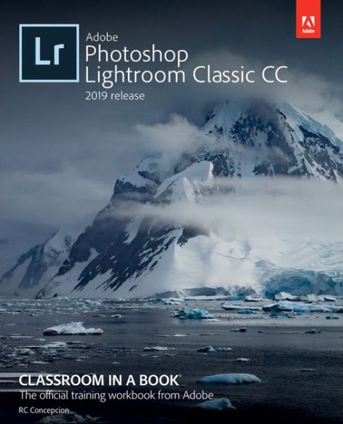 Cover for Rafael Concepcion · Adobe Photoshop Lightroom Classic CC Classroom in a Book (2019 Release) (Paperback Book) (2019)