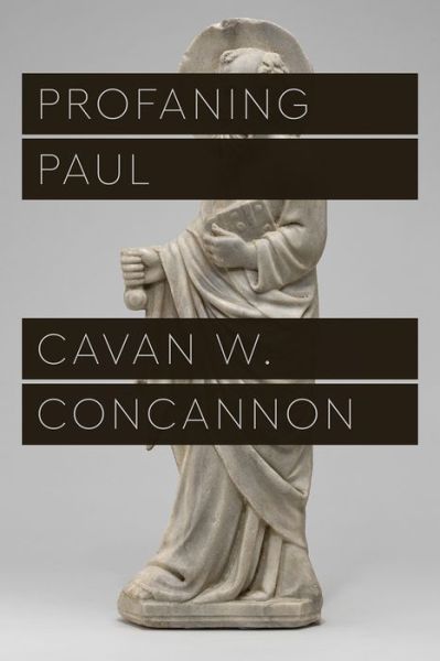 Cover for Cavan W. Concannon · Profaning Paul - Class 200: New Studies in Religion (Paperback Book) (2021)