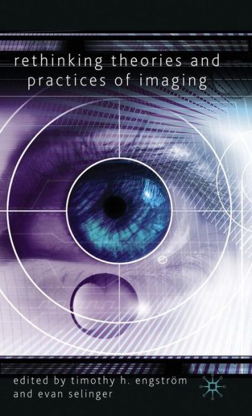 Rethinking Theories and Practices of Imaging - Timothy H. Engstroem - Książki - Palgrave Macmillan - 9780230580657 - 15 października 2009