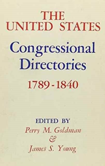 The United States Congressional Directories, 1789-1840 - James Sterling Young - Bücher - Columbia University Press - 9780231033657 - 22. Dezember 1973