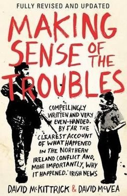 Making Sense of the Troubles: A History of the Northern Ireland Conflict - David McKittrick - Libros - Penguin Books Ltd - 9780241962657 - 30 de agosto de 2012