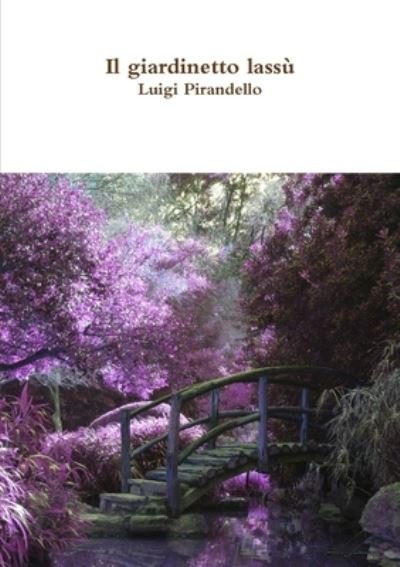 Cover for Luigi Pirandello · Il giardinetto lassù (Paperback Book) (2017)