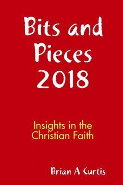 Cover for Brian A Curtis · Bits and Pieces 2018 (Pocketbok) (2019)