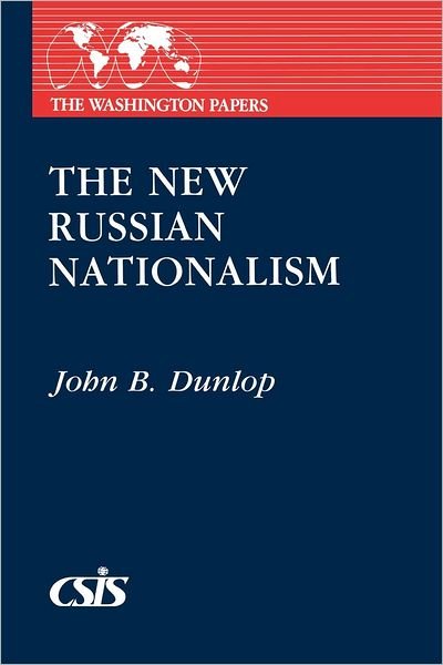 The New Russian Nationalism - John B. Dunlop - Kirjat - ABC-CLIO - 9780275916657 - tiistai 15. lokakuuta 1985