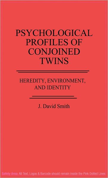 Cover for J. David Smith · Psychological Profiles of Conjoined Twins: Heredity, Environment, and Identity (Hardcover Book) (1988)