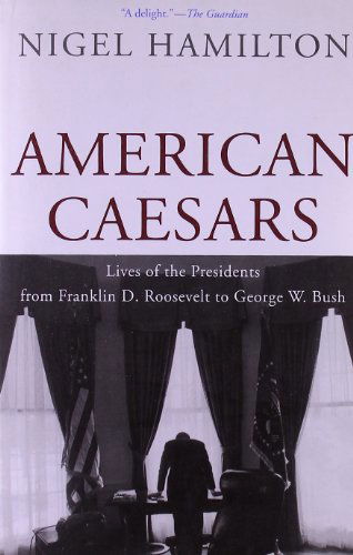 Cover for Nigel Hamilton · American Caesars: Lives of the Presidents from Franklin D. Roosevelt to George W. Bush (Paperback Book) (2011)