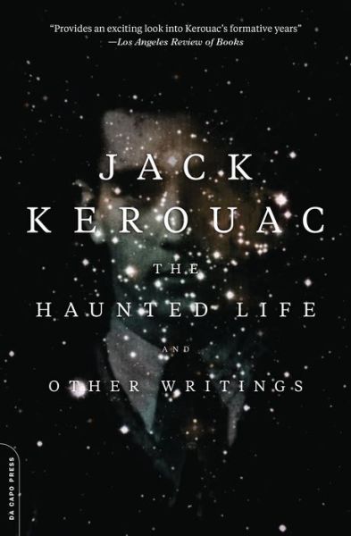 The Haunted Life: and Other Writings - Jack Kerouac - Livros - Da Capo Press - 9780306823657 - 6 de outubro de 2015