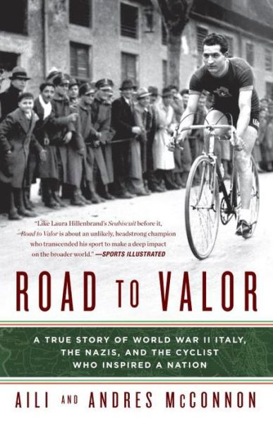 Road to Valor: a True Story of Wwii Italy, the Nazis, and the Cyclist Who Inspired a Nation - Andres Mcconnon - Książki - Broadway Books - 9780307590657 - 11 czerwca 2013