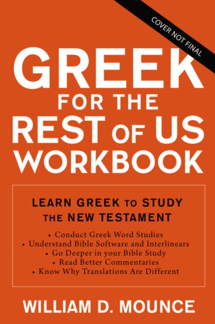 Cover for William D. Mounce · Greek for the Rest of Us Workbook: Exercises to Learn Greek to Study the New Testament with Interlinears and Bible Software (Paperback Book) (2023)