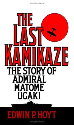 Cover for Edwin P. Hoyt · The Last Kamikaze: The Story of Admiral Matome Ugaki (Paperback Book) (1993)