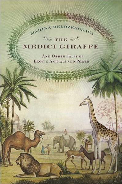 Cover for Marina Belozerskay · The Medici Giraffe: And Other Tales of Exotic Animals and Power (Hardcover Book) (2006)