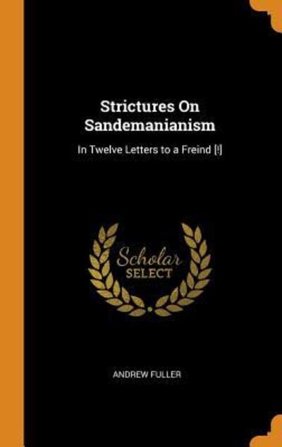 Cover for Andrew Fuller · Strictures on Sandemanianism (Hardcover Book) (2018)