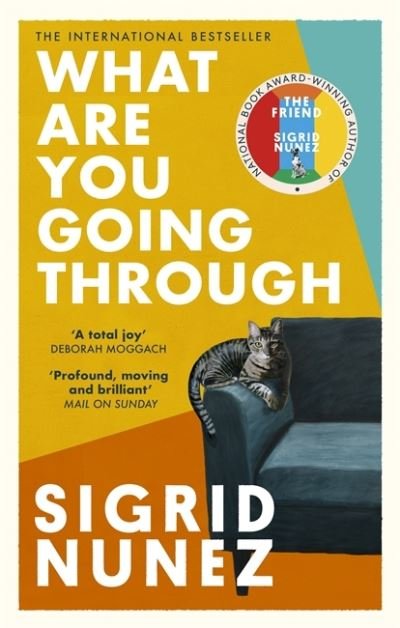 Cover for Sigrid Nunez · What Are You Going Through: 'A total joy - and laugh-out-loud funny' DEBORAH MOGGACH (Paperback Bog) (2021)