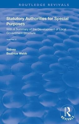 Cover for Beatrice Webb · Statutory Authorities for Special Purposes: With a Summary of the Development of Local Government Structure - Routledge Revivals (Paperback Book) (2020)