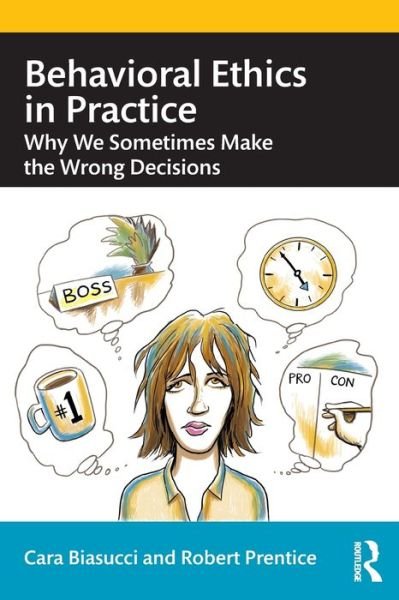 Cover for Cara Biasucci · Behavioral Ethics in Practice: Why We Sometimes Make the Wrong Decisions (Paperback Bog) (2020)