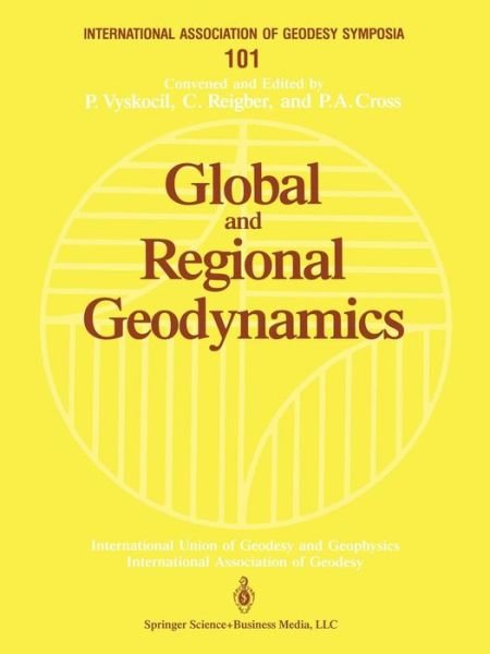 Cover for P Vyskocil · Global and Regional Geodynamics: Symposium No. 101 Edinburgh, Scotland, August 3-5, 1989 - International Association of Geodesy Symposia (Pocketbok) [Softcover reprint of the original 1st ed. 1990 edition] (1990)