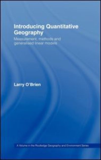 Cover for Larry O'Brien · Introducing Quantitative Geography: Measurement, Methods and Generalised Linear Models (Hardcover Book) (1992)