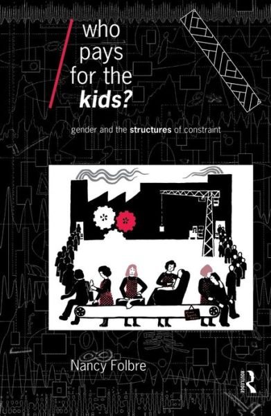 Cover for Nancy Folbre · Who Pays for the Kids?: Gender and the Structures of Constraint - Economics as Social Theory (Paperback Bog) (1994)