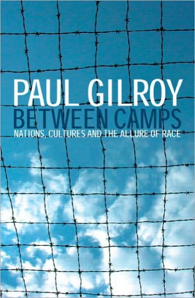 Between Camps: Nations, Cultures and the Allure of Race - Paul Gilroy - Livres - Taylor & Francis Ltd - 9780415343657 - 26 août 2004