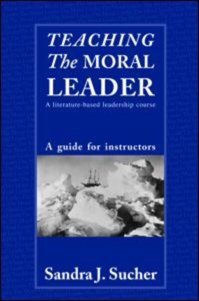 Cover for Sandra J. Sucher · Teaching The Moral Leader: A Literature-based Leadership Course: A Guide for Instructors (Paperback Book) (2007)