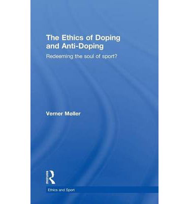 Cover for Møller, Verner (University of Aarhus, Denmark) · The Ethics of Doping and Anti-Doping: Redeeming the Soul of Sport? - Ethics and Sport (Gebundenes Buch) (2009)