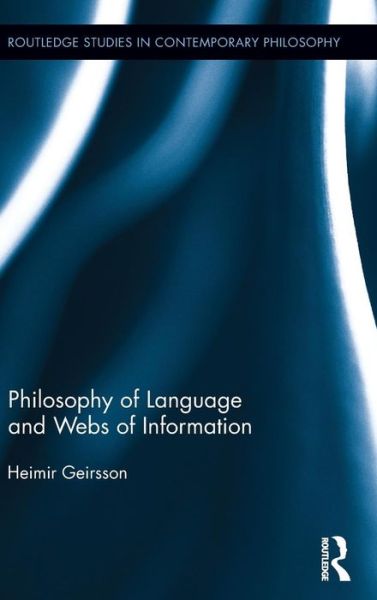 Cover for Geirsson, Heimir (Iowa State University, USA) · Philosophy of Language and Webs of Information - Routledge Studies in Contemporary Philosophy (Hardcover Book) (2012)