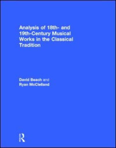 Cover for Beach, David (University of Toronto, Canada) · Analysis of 18th- and 19th-Century Musical Works in the Classical Tradition (Hardcover Book) (2012)