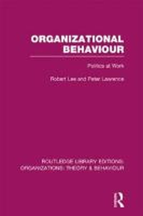 Cover for Robert Lee · Organizational Behaviour (RLE: Organizations): Politics at Work - Routledge Library Editions: Organizations (Hardcover Book) (2013)