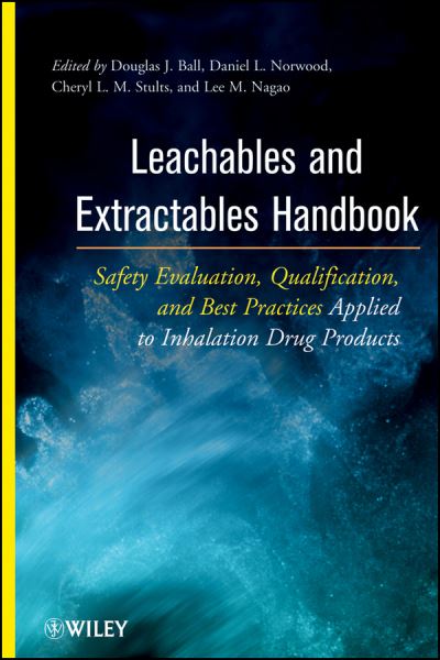 Leachables and Extractables Handbook: Safety Evaluation, Qualification, and Best Practices Applied to Inhalation Drug Products - DJ Ball - Books - John Wiley & Sons Inc - 9780470173657 - February 20, 2012