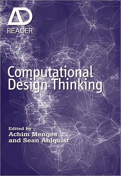 Cover for Menges, Achim (Architectural Association) · Computational Design Thinking: Computation Design Thinking - AD Reader (Paperback Book) (2011)