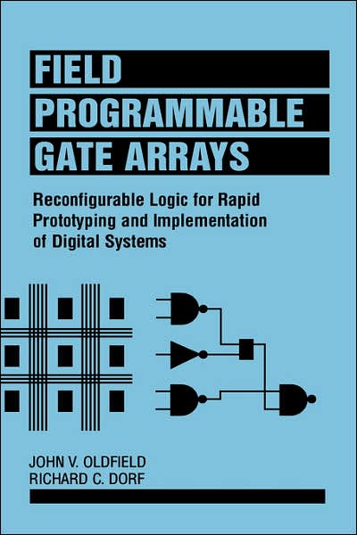 Cover for Oldfield, John V. (Syracuse University) · Field-Programmable Gate Arrays: Reconfigurable Logic for Rapid Prototyping and Implementation of Digital Systems (Hardcover Book) (1995)