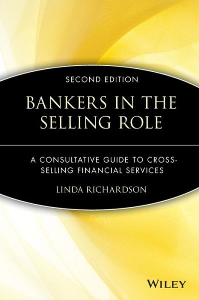 Bankers in the Selling Role: A Consultative Guide to Cross-Selling Financial Services - Linda Richardson - Books - John Wiley & Sons Inc - 9780471572657 - April 16, 1992