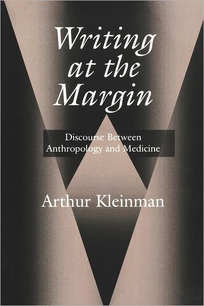 Cover for Arthur Kleinman · Writing at the Margin: Discourse Between Anthropology and Medicine (Paperback Bog) (1997)