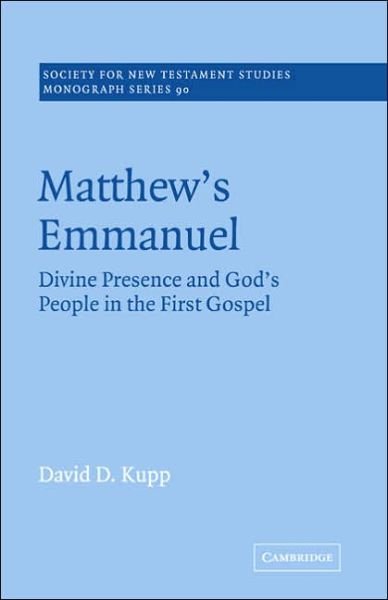 Cover for Kupp, David D. (World Vision Canada) · Matthew's Emmanuel: Divine Presence and God's People in the First Gospel - Society for New Testament Studies Monograph Series (Taschenbuch) (2005)