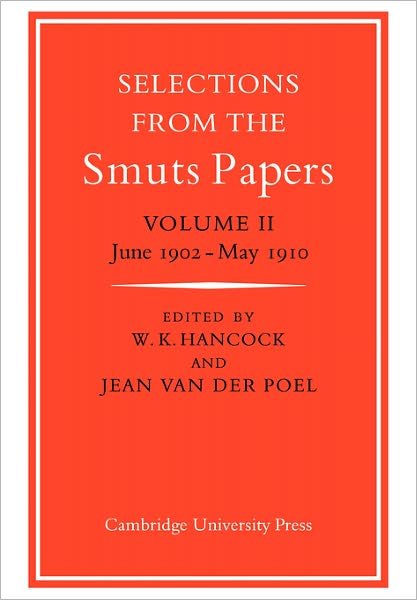 Cover for W K Hancock · Selections from the Smuts Papers: Volume 2, June 1902-May 1910 (Paperback Book) (2007)