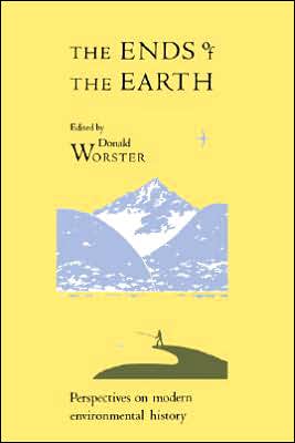 Cover for Donald Worster · The Ends of the Earth: Perspectives on Modern Environmental History - Studies in Environment and History (Hardcover Book) (1989)
