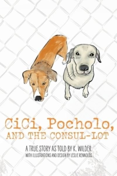 Cover for K Wilder · CiCi, Pocholo, and the Consul Lot (Paperback Bog) (2021)