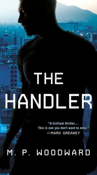 Cover for M.P. Woodward · The Handler (Paperback Book) (2023)