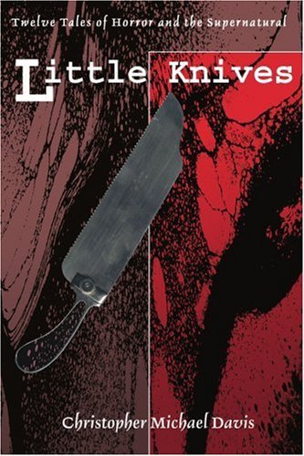 Cover for Christopher Davis · Little Knives: Twelve Tales of Horror and the Supernatural (Paperback Book) (2004)